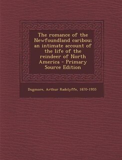 Couverture_The romance of the Newfoundland caribou; an intimate account of the life of the reindeer of North America