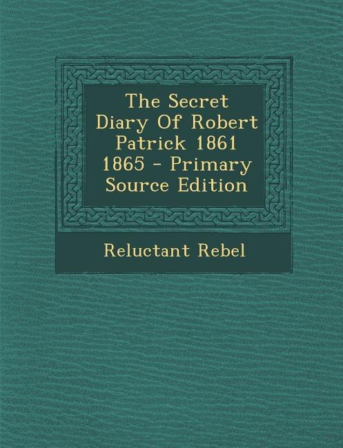 Couverture_The Secret Diary Of Robert Patrick 1861 1865