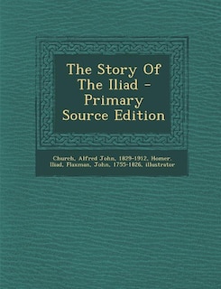 Couverture_The Story Of The Iliad - Primary Source Edition