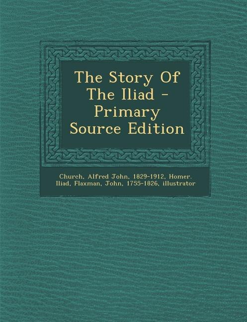 Couverture_The Story Of The Iliad - Primary Source Edition