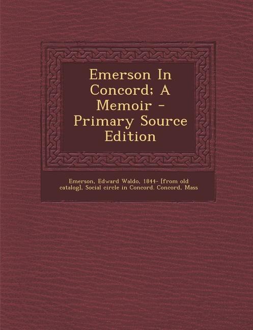 Front cover_Emerson In Concord; A Memoir - Primary Source Edition