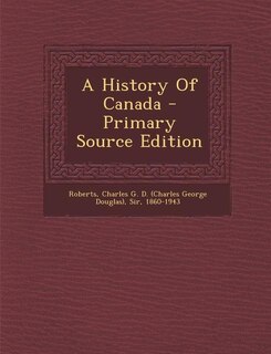 A History Of Canada - Primary Source Edition