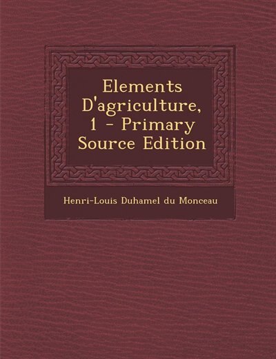 Front cover_Elements D'agriculture, 1 - Primary Source Edition