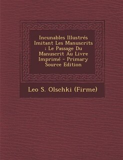 Front cover_Incunables Illustrés Imitant Les Manuscrits ; Le Passage Du Manuscrit Au Livre Imprimé