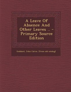 A Leave Of Absence And Other Leaves .. - Primary Source Edition