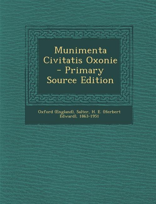 Couverture_Munimenta Civitatis Oxonie - Primary Source Edition
