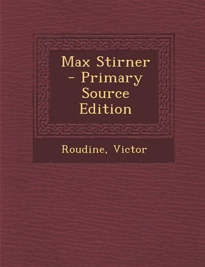 Couverture_Max Stirner - Primary Source Edition