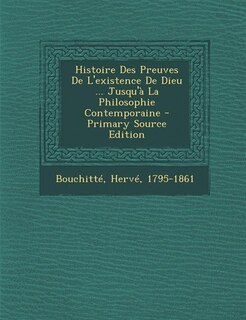 Couverture_Histoire Des Preuves De L'existence De Dieu ... Jusqu'à La Philosophie Contemporaine - Primary Source Edition