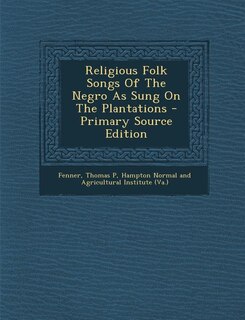Couverture_Religious Folk Songs Of The Negro As Sung On The Plantations - Primary Source Edition