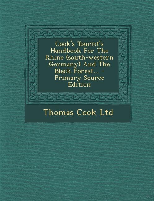 Couverture_Cook's Tourist's Handbook For The Rhine (south-western Germany) And The Black Forest...