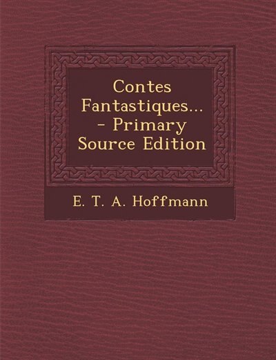 Couverture_Contes Fantastiques... - Primary Source Edition