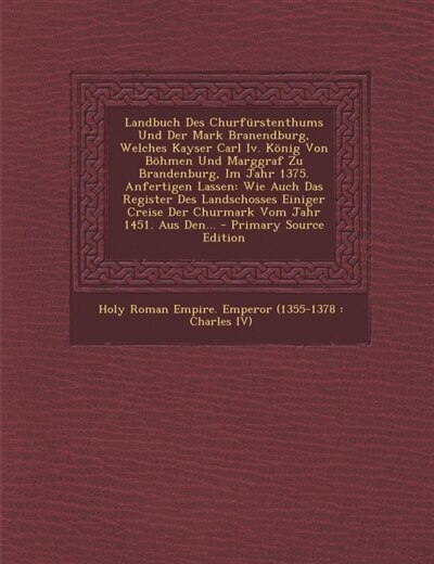 Couverture_Landbuch Des Churfürstenthums Und Der Mark Branendburg, Welches Kayser Carl Iv. König Von Böhmen Und Marggraf Zu Brandenburg, Im Jahr 1375. Anfertigen Lassen