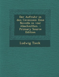 Der Aufruhr in den Cevennen: Eine Novelle in vier Abschnitten. - Primary Source Edition