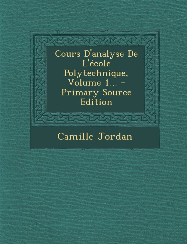Cours D'analyse De L'école Polytechnique, Volume 1... - Primary Source Edition