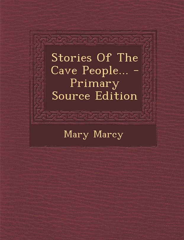 Couverture_Stories Of The Cave People... - Primary Source Edition