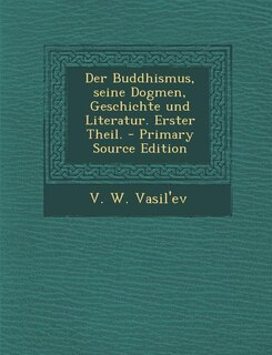 Front cover_Der Buddhismus, seine Dogmen, Geschichte und Literatur. Erster Theil. - Primary Source Edition