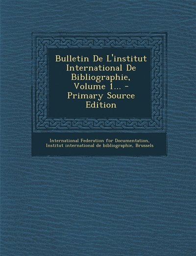 Front cover_Bulletin De L'institut International De Bibliographie, Volume 1... - Primary Source Edition