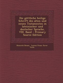 Couverture_Die göttliche heilige Schrift des alten und neuen Testamentes in lateinischer und deutscher Sprache, VIII. Band - Primary Source Edition