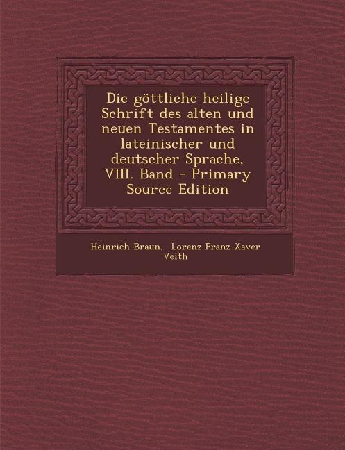 Couverture_Die göttliche heilige Schrift des alten und neuen Testamentes in lateinischer und deutscher Sprache, VIII. Band - Primary Source Edition