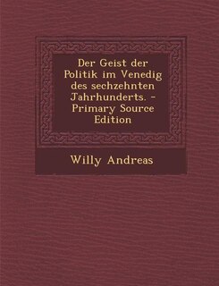Front cover_Der Geist der Politik im Venedig des sechzehnten Jahrhunderts. - Primary Source Edition
