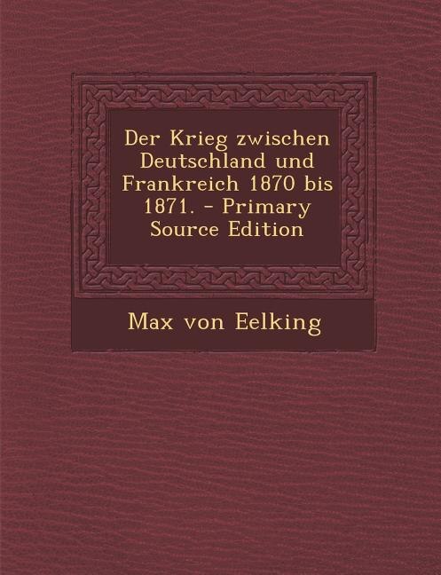 Front cover_Der Krieg zwischen Deutschland und Frankreich 1870 bis 1871. - Primary Source Edition