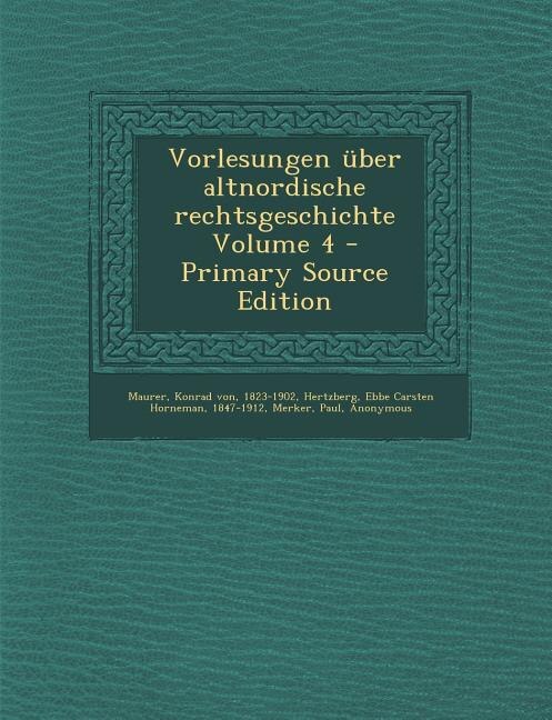 Couverture_Vorlesungen über altnordische rechtsgeschichte Volume 4 - Primary Source Edition