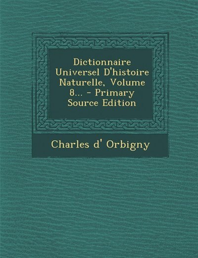 Dictionnaire Universel D'histoire Naturelle, Volume 8... - Primary Source Edition