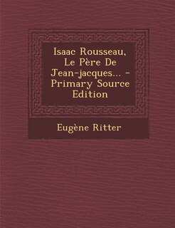 Couverture_Isaac Rousseau, Le Père De Jean-jacques...
