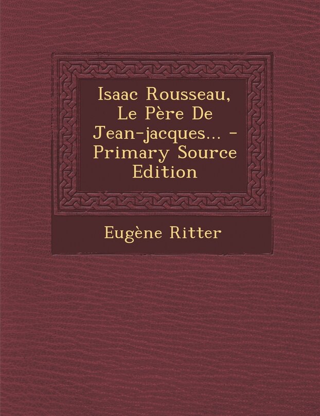 Couverture_Isaac Rousseau, Le Père De Jean-jacques...