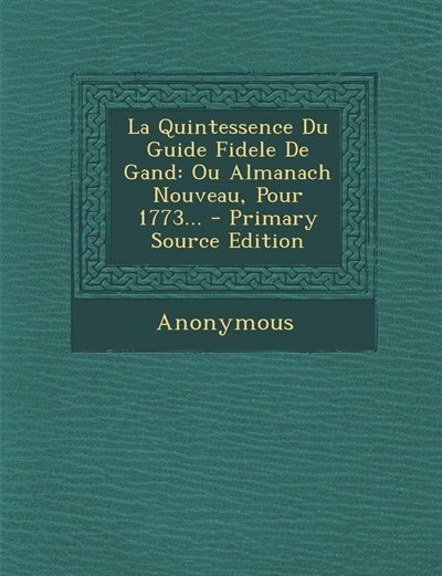Front cover_La Quintessence Du Guide Fidele De Gand
