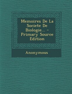 Memoires De La Societe De Biologie... - Primary Source Edition