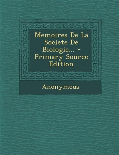 Memoires De La Societe De Biologie... - Primary Source Edition