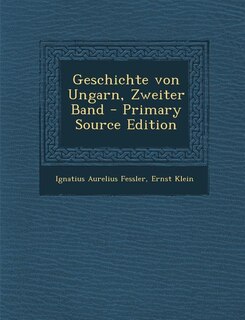 Couverture_Geschichte von Ungarn, Zweiter Band - Primary Source Edition
