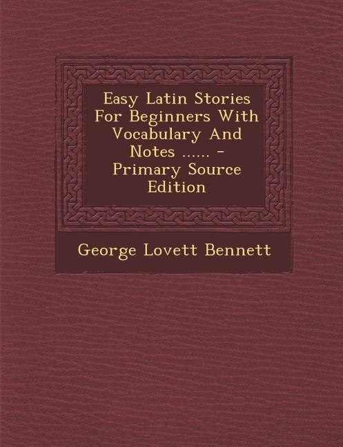 Easy Latin Stories For Beginners With Vocabulary And Notes ......