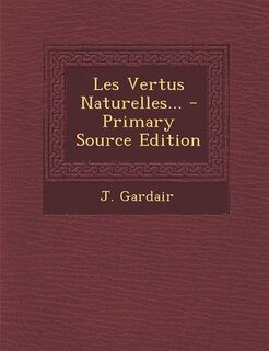 Couverture_Les Vertus Naturelles... - Primary Source Edition