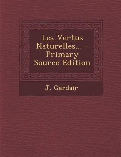 Couverture_Les Vertus Naturelles... - Primary Source Edition