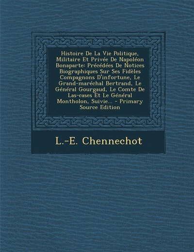 Front cover_Histoire De La Vie Politique, Militaire Et Privée De Napoléon Bonaparte