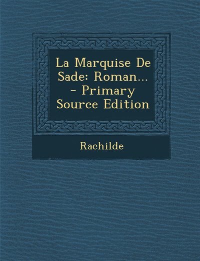 La Marquise De Sade: Roman... - Primary Source Edition