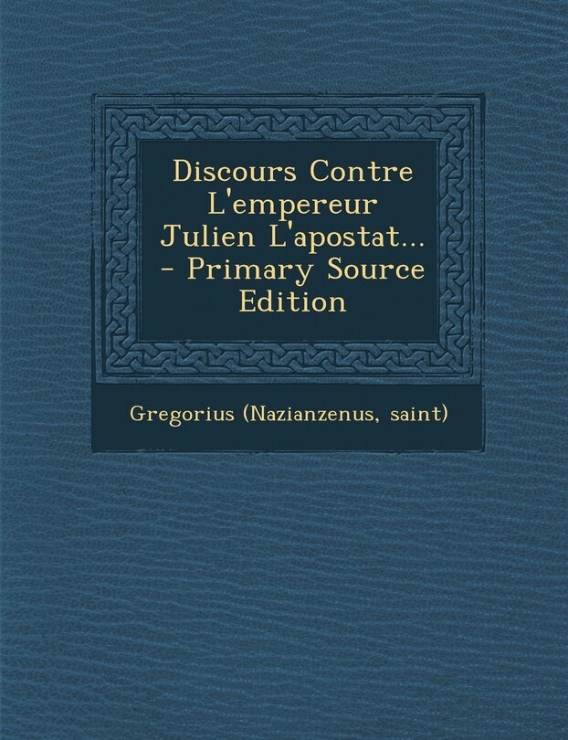 Front cover_Discours Contre L'empereur Julien L'apostat...