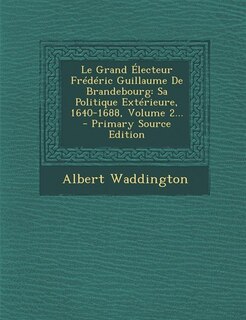 Front cover_Le Grand Électeur Frédéric Guillaume De Brandebourg