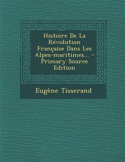 Front cover_Histoire De La Révolution Française Dans Les Alpes-maritimes...