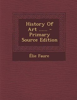 Front cover_History Of Art ...... - Primary Source Edition