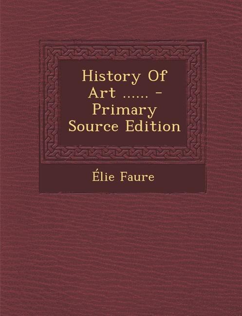 Front cover_History Of Art ...... - Primary Source Edition