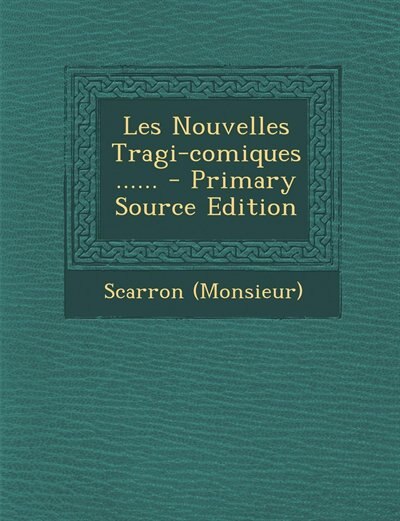 Les Nouvelles Tragi-comiques ...... - Primary Source Edition