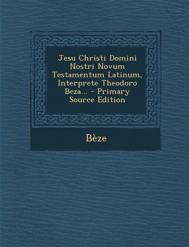 Couverture_Jesu Christi Domini Nostri Novum Testamentum Latinum, Interprete Theodoro Beza... - Primary Source Edition
