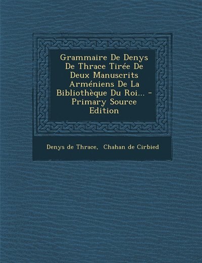 Front cover_Grammaire De Denys De Thrace Tirée De Deux Manuscrits Arméniens De La Bibliothèque Du Roi...
