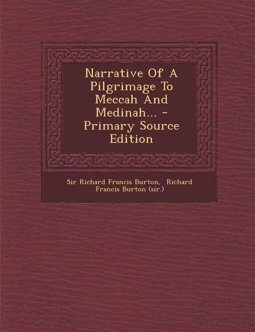 Front cover_Narrative Of A Pilgrimage To Meccah And Medinah... - Primary Source Edition