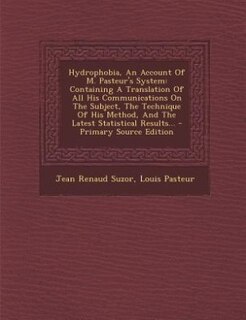 Front cover_Hydrophobia, An Account Of M. Pasteur's System