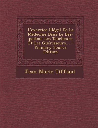 Couverture_L'exercice Ill&eacute;gal De La M&eacute;decine Dans Le Bas-poitou