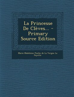 Front cover_La Princesse De Clèves... - Primary Source Edition